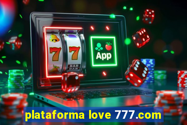 plataforma love 777.com